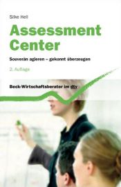 book cover of Assessment Center: Souverän agieren - gekonnt überzeugen by Silke Hell