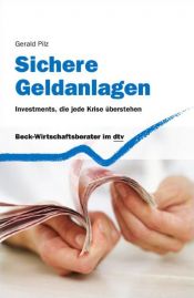 book cover of Sichere Geldanlagen: Investments, die jede Krise überstehen by Gerald Pilz