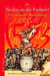 book cover of Nichts als die Freiheit!: Der deutsche Bauernkrieg by Manfred Mai