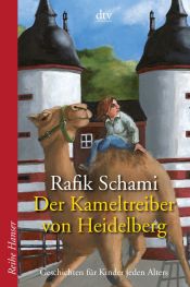 book cover of Der Kameltreiber von Heidelberg: Geschichten für Kinder jeden Alters by Rafik Schami
