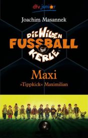 book cover of Maxi "Tippkick" Maximilian by Joachim Masannek