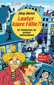 book cover of Lauter klare Fälle?! 80 Minikrimis im großen Sammelband by Jürg Obrist