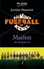 book cover of Die Wilden Fußballkerle 10: Marlon, die Nummer 10 by Joachim Masannek