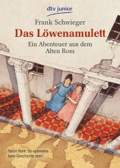 book cover of Das Löwenamulett: Ein Abenteuer aus dem Alten Rom by Frank Schwieger