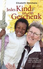 book cover of Jedes Kind ist ein Geschenk: Mein Leben als Mutter von 34 Kindern by Elisabeth Stenmans