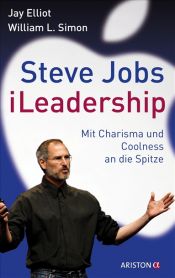 book cover of Steve Jobs - iLeadership: Mit Charisma und Coolness an die Spitze by Jay Elliot