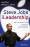 Steve Jobs - iLeadership: Mit Charisma und Coolness an die Spitze