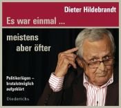 book cover of Es war einmal... meistens aber öfter: Politikerlügen - brutalstmöglich aufgeklärt by Dieter Hildebrandt