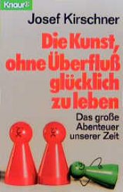 book cover of Gelukkig leven zonder overvloed : zelfbeperking als uitdaging by Josef Kirschner