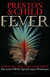 book cover of Fever - Schatten der Vergangenheit: Ein neuer Fall für Special Agent Pendergast by Douglas Preston|Lincoln Child