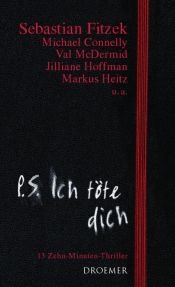 book cover of P. S. Ich töte dich: 13 Zehn-Minuten-Thriller by Sebastian Fitzek