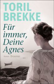 book cover of Für immer, Deine Agnes by Toril Brekke