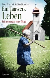 book cover of Ein Tagwerk Leben: Erinnerungen einer Magd by Dora Prinz|Sabine Eichhorst