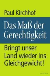 book cover of Das Maß der Gerechtigkeit: Bringt unser Land wieder ins Gleichgewicht! by Paul Kirchhof