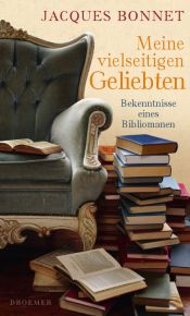 book cover of Meine vielseitigen Geliebten : Bekenntnisse eines Bibliomanen by Jacques Bonnet