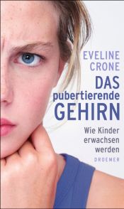 book cover of Das pubertierende Gehirn: Wie Kinder erwachsen werden by Eveline Crone