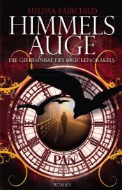 book cover of Die Geheimnisse des Brückenorakels: Himmelsauge by Melissa Fairchild