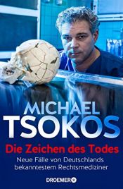 book cover of Die Zeichen des Todes: Neue Fälle von Deutschlands bekanntestem Rechtsmediziner by Michael Tsokos