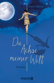 book cover of Die Achse meiner Welt by Dani Atkins