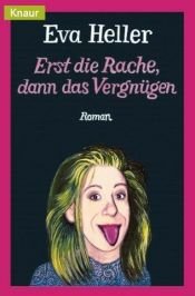 book cover of Erst die Rache, dann das Vergnügen by Eva Heller