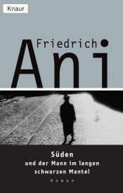 book cover of Süden und der Mann im langen schwarzen Mantel by Friedrich Ani
