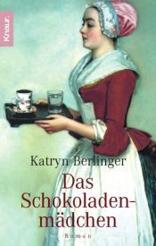 book cover of Das Schokoladenmädchen by Katryn Berlinger