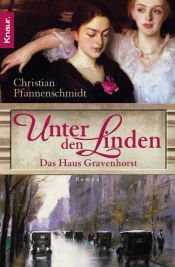 book cover of Unter den Linden - Das Haus Gravenhorst by Christian Pfannenschmidt