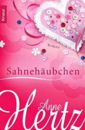 book cover of Sahnehäubche by Anne Hertz