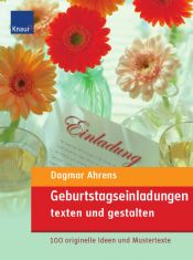 book cover of Geburtstagseinladungen texten und gestalten. 100 originelle Ideen und Mustertexte by Dagmar Ahrens