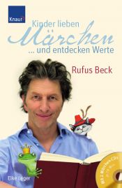 book cover of Kinder lieben Märchen...und entdecken Werte by Elke Leger|Rufus Beck