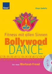 book cover of Bollywood Dance - Fitness mit allen Sinnen. Der neue Workout-Trend by Ulaya Gadalla