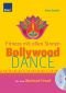 Bollywood Dance - Fitness mit allen Sinnen. Der neue Workout-Trend