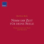 book cover of Nimm dir Zeit für deine Seele: Fantasiereisen zu Ruhe und Klarheit by Matthias Mala