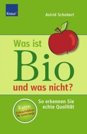 book cover of Was ist Bio und was nicht? So erkennen Sie echte Qualität by Astrid Schobert