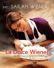 book cover of La dolce Wiener: Süße Verführungen von Apfelstrudel bis Zimtschnecken by Sarah Wiener