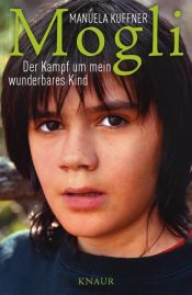book cover of Mogli: Der Kampf um mein wunderbares Kind by Manuela Kuffner
