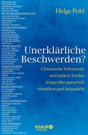 book cover of Unerklärliche Beschwerden? Chronische Schmerzen und andere Leiden körpertherapeutisch verstehen und behandeln by Helga Pohl