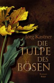 book cover of De tulp van het kwaad by Jörg Kastner