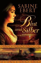 book cover of Blut und Silber by Sabine Ebert