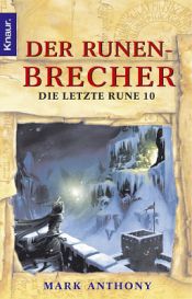 book cover of Die letzte Rune 10. Der Runenbrecher. by Mark Anthony