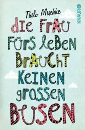 book cover of Die Frau fürs Leben braucht keinen großen Busen by Thilo Mischke