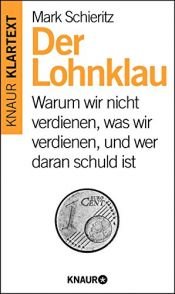 book cover of Der Lohnklau: Warum wir nicht verdienen, was wir verdienen und wer daran schuld ist by Mark Schieritz
