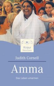 book cover of Amma. Das Leben umarmen by Judith Cornell