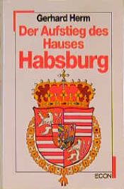 book cover of Aufstieg des Hauses Habsburg by Gerhard Herm