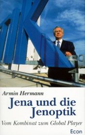 book cover of Jena und die Jenoptik. Vom Kombinat zum Global Player by Armin Hermann