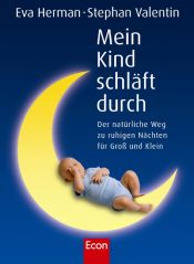 book cover of Mein Kind schläft durch: Der natürliche Weg zu ruhigen Nächten für Groß und Klein by Eva Herman|Stephan Valentin