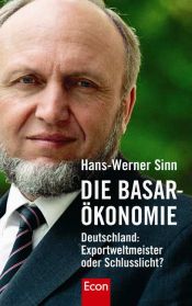 book cover of Die Basar-Ökonomie : Deutschland: Exportweltmeister oder Schlusslicht? by Hans-Werner Sinn