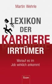book cover of Lexikon der Karriere-Irrtümer: Worauf es im Job wirklich ankommt by Martin Wehrle