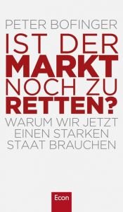 book cover of Ist der Markt noch zu retten?: Warum wir jetzt einen starken Staat brauchen by Peter Bofinger