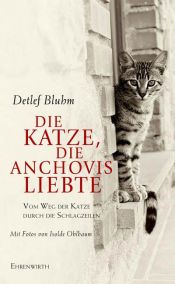 book cover of Die Katze, die Anchovis liebte: Vom Weg der Katze durch die Schlagzeilen by Detlef Bluhm